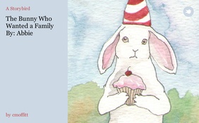 The Bunny Who Wanted a Family By: Abbie