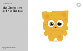 The Cheese hero and Noodles man