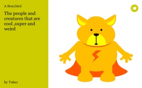 The people and creatures that are cool ,super and weird
