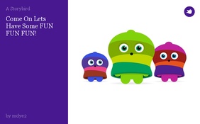 Come On Lets Have Some FUN FUN FUN!