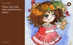 There was a kid that wanted to be a queen