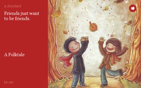 Friends just want to be friends.






A Folktale