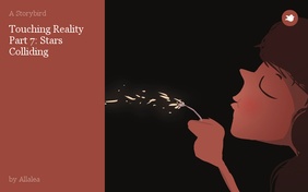 Touching Reality Part 7: Stars Colliding
