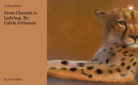 From Cheetah to Ladybug. By: Calvin Inthanon