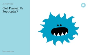 Club Penguin Or Poptropica?