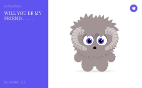 WILL YOU BE MY FRIEND.........