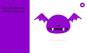 Batty the Terrible ,Selfish, Mean Bat