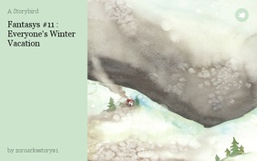 Fantasys #11 :
Everyone's Winter Vacation