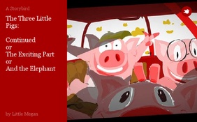 The Three Little Pigs:

Continued
or
The Exciting Part
or
And the Elephant