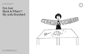 Not Just 
Black & White!!!
My 30th Storybird