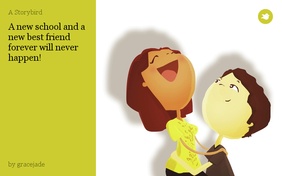 A new school and a new best friend forever will never happen!
