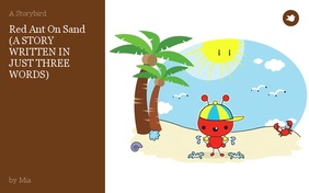Red Ant On Sand
(A STORY WRITTEN IN JUST THREE WORDS)
