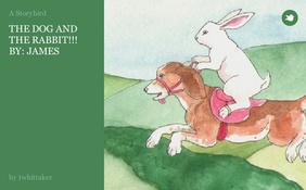 THE DOG AND THE RABBIT!!! BY: JAMES