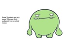 Monsters:

A tale of how mean creatres are sometimes not so mean.