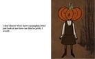 Why do I have a pumpkin head