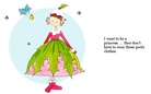 I want to be a princess.