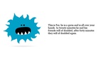 BEWARE !

Germs, germs everywhere!