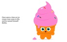 The adventure of            Bobby, the strawberry cone, Boots, Edwardo, Superdog, and their arch nemesis:Ninja Zombie.
