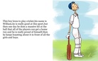 This story is about a boy called William playing cricket.