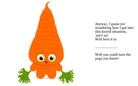 The downside on being a carrot!