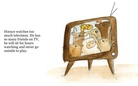 Horace watches too much television