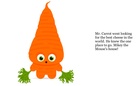 Mr. Carrot and the hunt for Swiss Cheese.