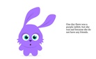 The Rabbit Who Didn't Have Any Friends                 by Zahirah