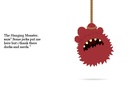 The Monster Who's Hanging Witha Rope On His Eye Ball.