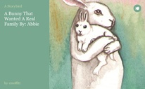A Bunny That Wanted A Real Family By: Abbie