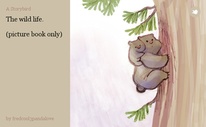 The wild life.

(picture book only)