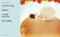 A perfect song 

(sing it)

2 songs
cats,bear

nice ending