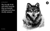 The Deadly Wolf and other animals that are friends with him and other deadly animals.