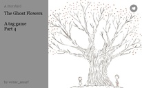 The Ghost Flowers

A tag game
Part 4