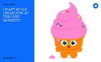 I WANT MY ICE CREAM NOW AT THIS VERY MOMENT!!!