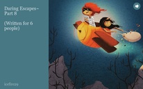 Daring Escapes~ Part 8

(Written for 6 people)