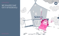 MY WACKY DAY OUT OF SCHOOL!