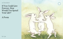 If You Could Live Forever, How Would You Spend Your Life?

A Poem