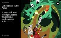 Little Brendo Rides Again

A story with a mix of knights,horses, dragons and modern stunt artists . . . . . .