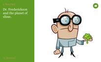 Dr. Frederickson and the planet of slime.