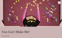 You Can’t Make Me!
