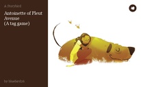Antoinette of Pleut Avenue
(A tag game)