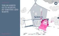 THE MONKEYS GO TO SCHOOL.
BY TIMOTHY AND MAEVE