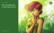 The Ghostflowers A Tag Game Part 9