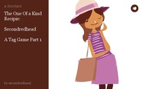 The One Of a Kind Recipie:

Secondredhead

A Tag Game Part 1