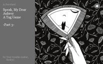Speak, My Dear Aubrey
A Tag Game

-Part 3-