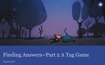 Finding Answers~Part 2 A Tag Game