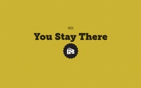 You Stay There