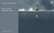 I am in Your Tears


Part 1 of the Element series