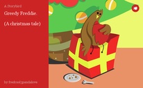 Greedy Freddie.

(A christmas tale)