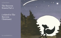 The Raccoon Season Part 2


( related to The Raccoon Christmas)